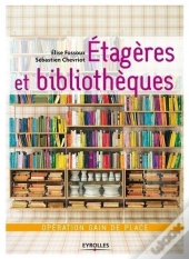 Étagères Et Bibliothèques ; Opération Gain De Place