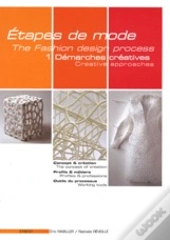 Étapes De Mode T.1 ; Démarches Créatives ; Concept Et Création ; Profils Et Métiers ; Outils Du Processus