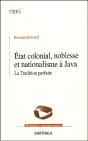 État Colonial, Noblesse Et Nationalisme À Java ; La Tradition Parfaite - Preview