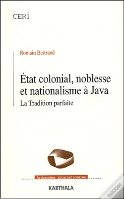 Capa do artigo État Colonial, Noblesse Et Nationalisme À Java ; La Tradition Parfaite