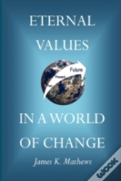 Eternal Values In A World Of Change