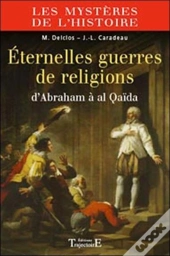 Éternelles Guerres De Religion ; D'Abraham À Al Qaïda