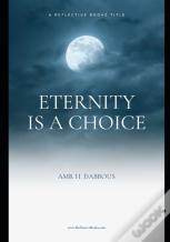 Eternity Is A Choice