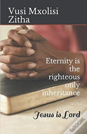 Eternity Is The Righteous Only Inheritan