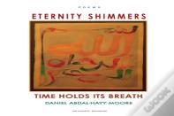 Eternity Shimmers / Time Holds Its Breath / Poems