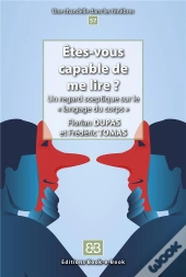 Êtes-Vous Capable De Me Lire ? : Un Regard Sceptique Sur Le « Langage Du Corps »