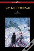 Ethan Frome (Wisehouse Classics Edition - With An Introduction By Edith Wharton)