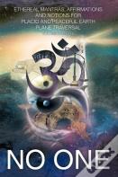 Ethereal Mantras Affirmations And Notions For Placid Earth Plane Traversal