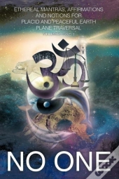 Ethereal Mantras Affirmations And Notions For Placid Earth Plane Traversal