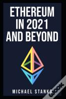 Ethereum In 2021 And Beyond