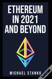 Ethereum In 2021 And Beyond