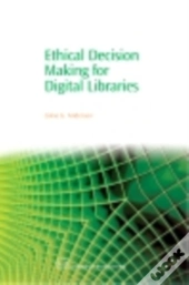 Ethical Decision Making For Digital Libraries