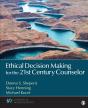 Ethical Decision Making For The 21st Century Counselor - Preview