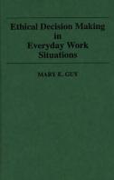 Ethical Decision Making In Everyday Work Situations