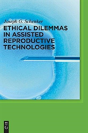 Ethical Dilemmas In Assisted Reproductive Technologies - Preview