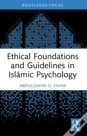 Ethical Foundations And Guidelines In Islamic Psychology