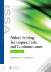 Ethical Hacking: Techniques, Tools, And Countermeasures