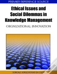 Ethical Issues And Social Dilemmas In Knowledge Management