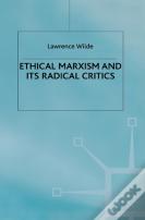Ethical Marxism And Its Radical Critics