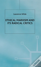 Ethical Marxism And Its Radical Critics