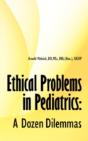 Ethical Problems In Pediatrics: A Dozen Dilemmas - Preview