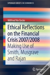 Ethical Reflections On The Financial Crisis 2007/2008
