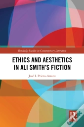 Ethics And Aesthetics In Ali Smithâ€™S Fiction