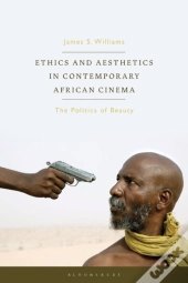 Ethics And Aesthetics In Contemporary African Cinema
