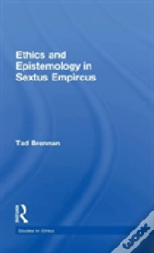 Ethics And Epistemology In Sextus Empircus