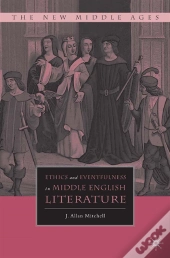 Ethics And Eventfulness In Middle English Literature