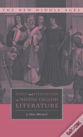 Ethics And Eventfulness In Middle English Literature