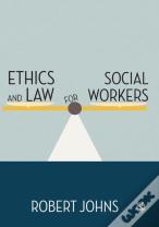 Ethics And Law For Social Workers