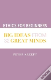 Ethics For Beginners Â€“ Big Ideas From 32 Great Minds