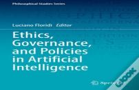Ethics, Governance, And Policies In Artificial Intelligence
