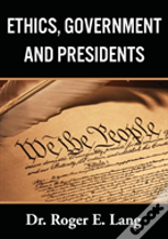 Ethics, Government, And Presidents
