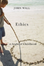 Ethics In Light Of Childhood - Preview