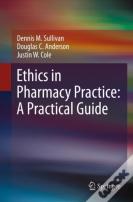 Ethics In Pharmacy Practice: A Practical Guide