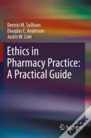 Ethics In Pharmacy Practice: A Practical Guide
