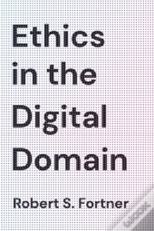 Ethics In The Digital Domain