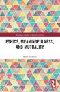Ethics, Meaningfulness, And Mutuality - Preview