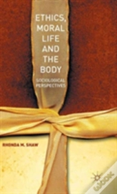Ethics, Moral Life And The Body