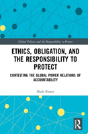Ethics, Obligation, And The Responsibility To Protect - Preview