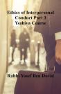 Ethics Of Interpersonal Conduct Part 3 Yeshiva Course - Preview