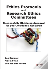 Ethics Protocols And Research Ethics Committees : Successfully Obtaining Approval For Your Research