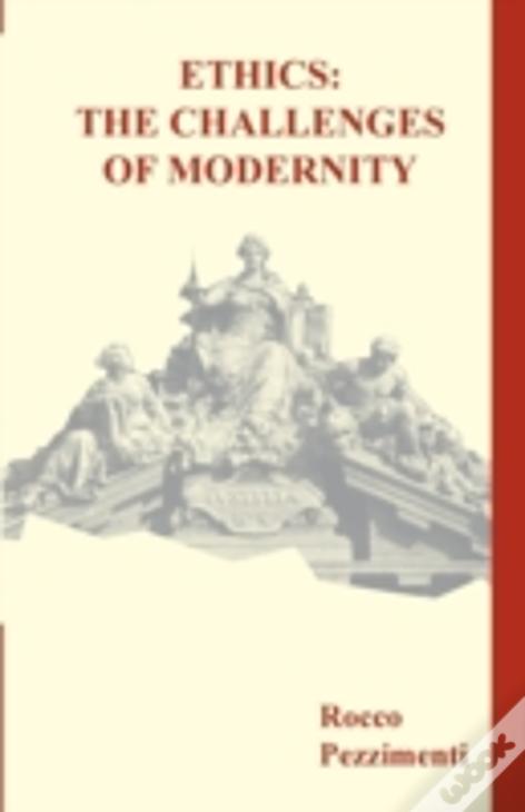 Ethics: The Challenges Of Modernity