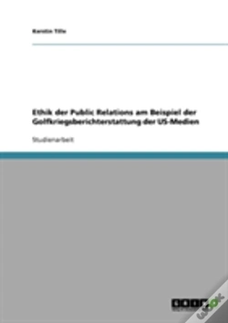 Capa do artigo Ethik Der Public Relations Am Beispiel Der Golfkriegsberichterstattung Der Us-Medien