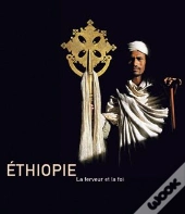 Ethiopie ; La Ferveur Et La Foi