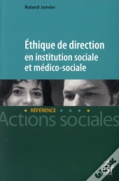 Ethique De Direction En Institution Sociale Et Medico-Sociale