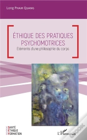 Ethique Des Pratiques Psychomotrices - Elements D'Une Philosophie Du Corps