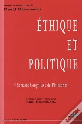 Ethique Et Politique. 5e Semaine Congolaise De Philosophie